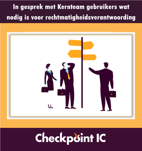 Samen met Kernteam verkennen wat nodig is voor de Rechtmatigheidsverantwoording per 1-1-2023